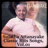 Sujatha Attanayake Classic Hits Songs, Vol. 01