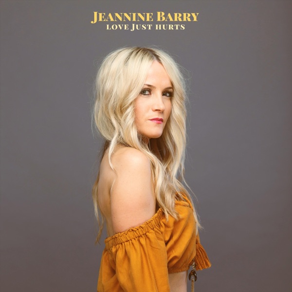 Jeannine Barry, Love Just Hurts