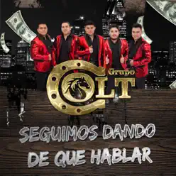 Seguimos Dando De Que Hablar - Grupo Colt Seguimos Dando De Que Hablar - Grupo Colt