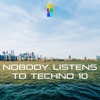 Nobody Listens to Techno 10