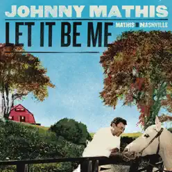 Let It Be Me: Mathis In Nashville - Johnny Mathis