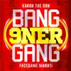 Bang 9ner Gang - Single album lyrics, reviews, download