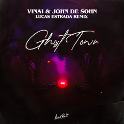 Ghost Town (Lucas Estrada Remix) - Single by Vinai, John De Sohn & Lucas Estrada album reviews, ratings, credits