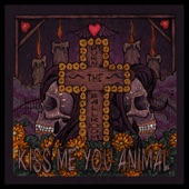 Kiss Me You Animal - Single