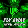 Fly Away (Metal Version) [feat. Tobias Derer & Matthias Schneck] - Single album lyrics, reviews, download