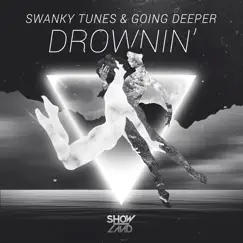 Drownin' - Single by Swanky Tunes & Going Deeper album reviews, ratings, credits