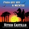 Para Que Voy a Mentir - vitico castillo lyrics