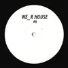 Stream & download We_R House 06 - EP