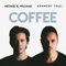 Coffee - Michael B. Williams & Kennedy Thal lyrics