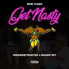 Get Nasty (feat. KingMostWanted & Shawn Eff) - Single album lyrics, reviews, download