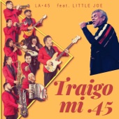 La 45 - Traigo Mi .45 (feat. Little Joe) feat. Little Joe