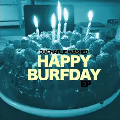 Happy Burfday - Single by Dj Charlie Washed album reviews, ratings, credits
