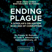 Ending Plague: A Scholar's Obligation in an Age of Corruption (Unabridged) - Dr. Francis W. Ruscetti, Dr. Judy Mikovits & Kent Heckenlively, JD
