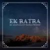 Ek Ratra (feat. Mc Azad & Pronon) - Single album lyrics, reviews, download