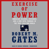 Robert M. Gates - Exercise of Power: American Failures, Successes, and a New Path Forward in the Post-Cold War World (Unabridged) artwork