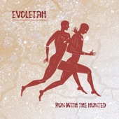 Evoletah - Run with the Hunted