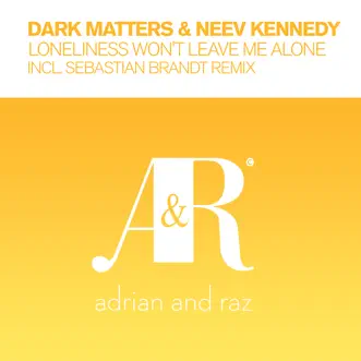 Loneliness Won't Leave Me Alone - EP by Dark Matters, Neev Kennedy & Sebastian Brandt album reviews, ratings, credits