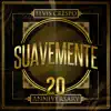 Suavemente 20 Anniversary album lyrics, reviews, download