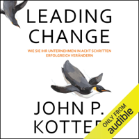 John P. Kotter - Leading Change (German Edition): Wie Sie Ihr Unternehmen inacht Schritten erfolgreich verndern [How to Successfully Change Your Company's Steps] (Unabridged) artwork