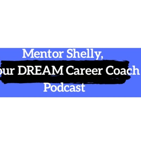 MentorShelly Career Podcast MentorShelly Career Podcast