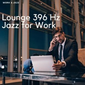Lounge 396 Hz Jazz for Work artwork