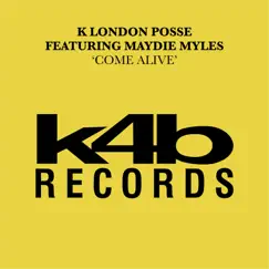 Come Alive (feat. Maydie Myles) - EP by K London Posse album reviews, ratings, credits