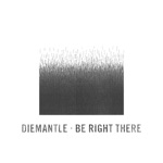 Diemantle, DJ Die & Dismantle - Be Right There