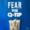 Fear the Q-Tip - Single album lyrics, reviews, download