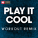Play It Cool (Extended Workout Remix) - Power Music Workout
