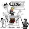 We All Lose (feat. Supernatural, Ariano & Ldonthecut) - Single album lyrics, reviews, download