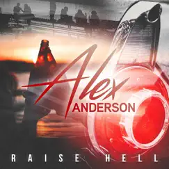 Raise Hell - Single by Alex Anderson album reviews, ratings, credits