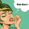 PoP Shit! - Single album lyrics, reviews, download