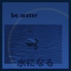 Be.Water - EP, 2019