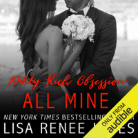 Lisa Renee Jones - Dirty Rich Obsession: All Mine (Unabridged) artwork