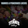 Vamos a Ponernos Locos - Single, 2019