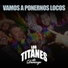 Vamos a Ponernos Locos - Single