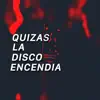 Quizás la Disco Encendia song lyrics