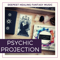 Psychedelic Consort - Psychic Projection - Deepest Healing Fantasy Music artwork