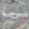 Ball Till' you Fall - Single album lyrics, reviews, download