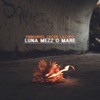 Luna Mezz'o Mare - Single