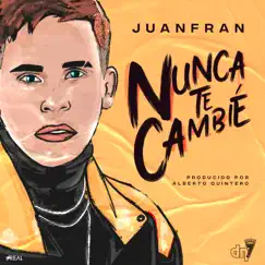 Nunca Te Cambié - Single by Juanfran album reviews, ratings, credits