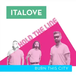 Hold the Line / Burn This City by Italove album reviews, ratings, credits