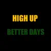 High Up Better Days - Single album lyrics, reviews, download