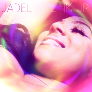 Jadel - Link Up - Single - Zortam Music