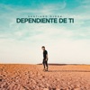 Dependiente de Ti - EP