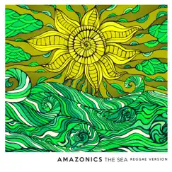 The Sea (Reggae Version) - Single by Amazonics album reviews, ratings, credits