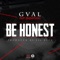 Be Honest (feat. Semiautocec) - G-Val lyrics