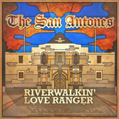 Riverwalkin' Love Ranger - The San Antones