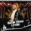 Quem Traiu Levou by Gusttavo Lima iTunes Track 1