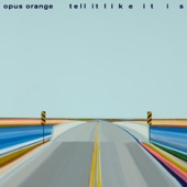 Opus Orange - Tell It Like It Is